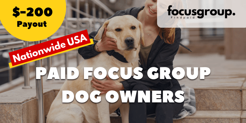 Paid Focus Group for dog owners Study- $200